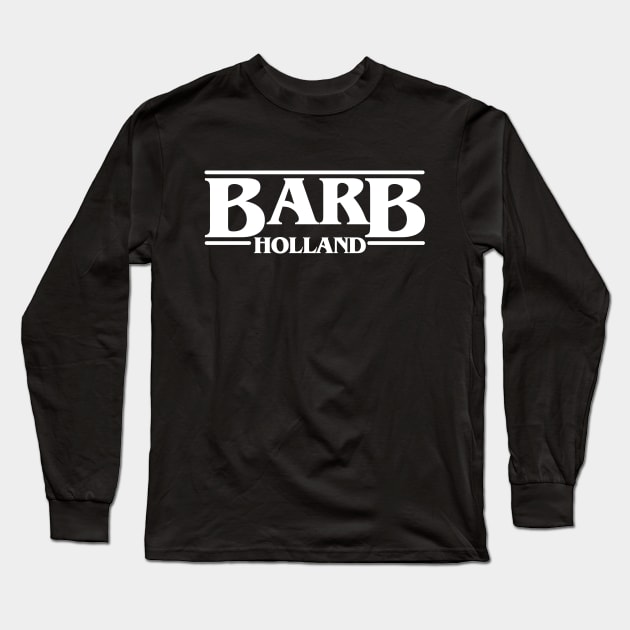 Barb Stranger Holland Things Long Sleeve T-Shirt by gastaocared